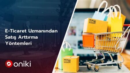 E-Ticaret Platformlarında Satış Artırma Yöntemleri